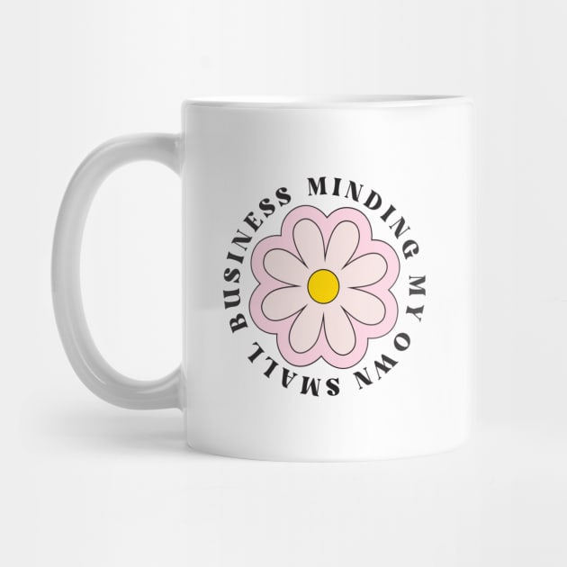 Minding My Own Small Business for Entrepreneur with Groovy Retro Daisy Design by 3rdStoryCrew